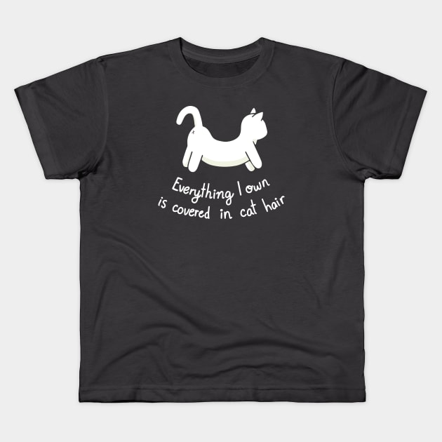 Everything I Own Is Covered In Cat Hair Kids T-Shirt by vpessagno